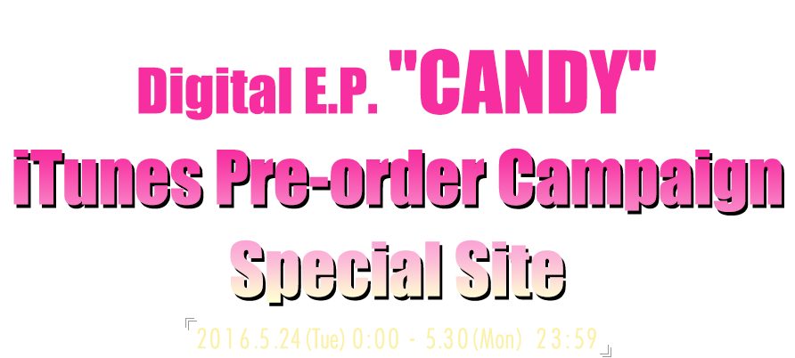 Digital E.P. CANDY iTunes Pre-order Campaign Special Site